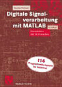 Digitale Signalverarbeitung mit MATLAB : Intensivkurs mit 16 Versuchen : 51 Tabellen /