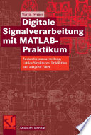 Digitale Signalverarbeitung mit MATLAB-Praktikum [E-Book] : Zustandsraumdarstellung, Lattice-Strukturen, Prädiktion und adaptive Filter /
