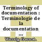 Terminology of documentation : Terminologie de la documentation = Terminologie der Dokumentation = Terminologiia v oblasti dokumentatsii = Terminologia de la documentacion : a selection of 1200 basic terms published in English, French, German, Russian, and Spanish /