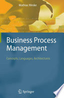 Business Process Management [E-Book] : Concepts, Languages, Architectures /