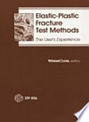 Elastic plastic fracture test methods: the user's experience : Symposium on user's experience with elastic plastic fracture toughness test methods : Louisville, KY, 20.04.83-22.04.83.