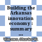 Building the Arkansas innovation economy : summary of a symposium [E-Book] /
