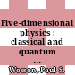 Five-dimensional physics : classical and quantum consequences of Kaluza-Klein cosmology [E-Book] /