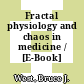 Fractal physiology and chaos in medicine / [E-Book]