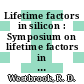 Lifetime factors in silicon : Symposium on lifetime factors in silicon : San-Diego, CA, 15.02.79-16.02.79.