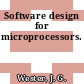 Software design for microprocessors.