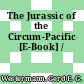 The Jurassic of the Circum-Pacific [E-Book] /