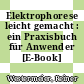 Elektrophorese leicht gemacht : ein Praxisbuch für Anwender [E-Book] /