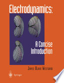 Electrodynamics: A Concise Introduction [E-Book] /