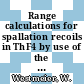 Range calculations for spallation recoils in ThF4 by use of the computer code MARLOWE [E-Book] /