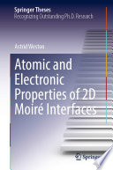 Atomic and Electronic Properties of 2D Moiré Interfaces [E-Book] /
