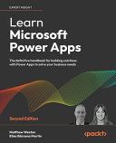 Learn Microsoft Power Apps : the definitive handbook for building solutions with Power Apps to solve your business needs [E-Book] /