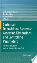 Carbonate Depositional Systems: Assessing Dimensions and Controlling Parameters [E-Book] : The Bahamas, Belize and the Persian/Arabian Gulf /