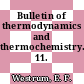 Bulletin of thermodynamics and thermochemistry. 11.