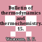 Bulletin of thermodynamics and thermochemistry. 15.