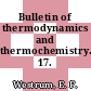 Bulletin of thermodynamics and thermochemistry. 17.
