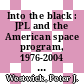 Into the black : JPL and the American space program, 1976-2004 [E-Book] /
