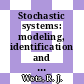 Stochastic systems: modeling, identification and optimization : 0001: symposium: proceedings : Lexington, KY, 06.75.