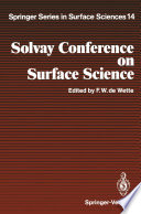 Solvay Conference on Surface Science [E-Book] : Invited Lectures and Discussions University of Texas, Austin, Texas, December 14–18, 1987 /