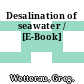 Desalination of seawater / [E-Book]