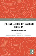 The evolution of carbon markets : design and diffusion /