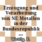 Erzeugung und Verarbeitung von NE Metallen in der Bundesrepublik Deutschland : Standorte und Entwicklungstendenzen.