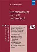 Explosionsschutz nach VDE und BetrSichV : eine praxisnahe Einführung in die zu beachtenden Richtlinien, Verordnungen, technischen Regeln und Normen für den elektrischen Explosionsschutz  /