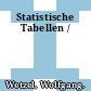 Statistische Tabellen /