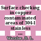 Surface checking in copper contaminated areas of 304-l stainless steel weld heat-affected zones : [E-Book]