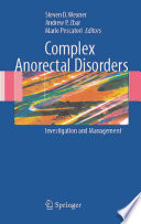 Complex Anorectal Disorders [E-Book] : Investigation and Management /