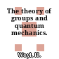 The theory of groups and quantum mechanics.