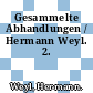 Gesammelte Abhandlungen / Hermann Weyl. 2.