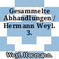 Gesammelte Abhandlungen / Hermann Weyl. 3.