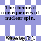 The chemical consequences of nuclear spin.