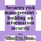 Security risk management : building an information security risk management program from the ground up [E-Book] /