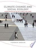 Climate change and social ecology : a new perspective on the climate challenge [E-Book] /