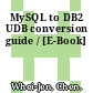 MySQL to DB2 UDB conversion guide / [E-Book]