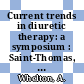 Current trends in diuretic therapy: a symposium : Saint-Thomas, VI, 26.07.1985-27.07.1985.