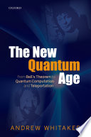 The new quantum age : from Bell's theorem to quantum computation and teleportation [E-Book] /