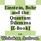 Einstein, Bohr and the Quantum Dilemma [E-Book] : From Quantum Theory to Quantum Information /