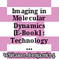 Imaging in Molecular Dynamics [E-Book] : Technology and Applications /