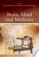 Brain, Mind and Medicine: Essays in Eighteenth-Century Neuroscience [E-Book] /