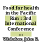 Food for health in the Pacific Rim : 3rd International Conference of [i.e. on] Food Science and Technology [E-Book] /
