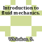 Introduction to fluid mechanics.