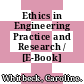 Ethics in Engineering Practice and Research / [E-Book]