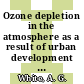 Ozone depletion in the atmosphere as a result of urban development : A selected bibliography.
