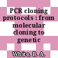 PCR cloning protocols : from molecular cloning to genetic engineering.
