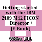 Getting started with the IBM 2109 M12 FICON Director / [E-Book]