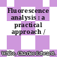 Fluorescence analysis : a practical approach /