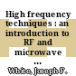 High frequency techniques : an introduction to RF and microwave engineering [E-Book] /